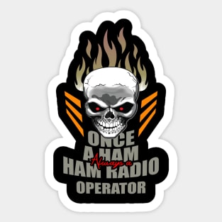 Once A Ham Always A Ham Radio Operator Sticker